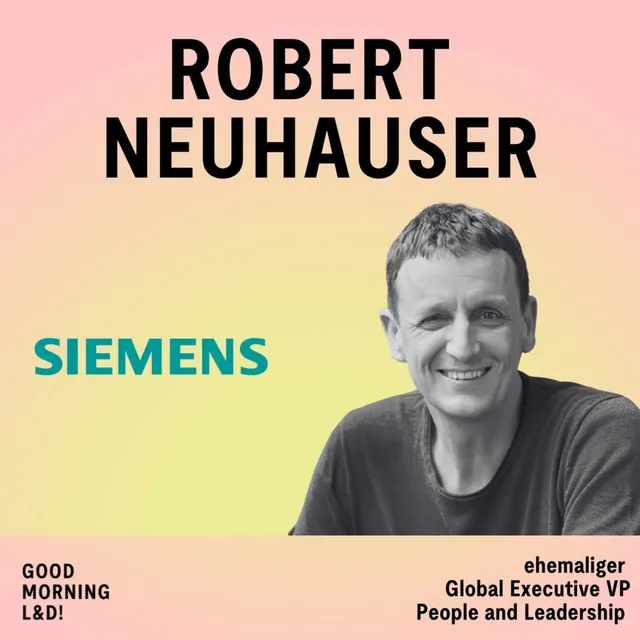 Cover: 7 Jahre Transformation bei Siemens: Robert Neuhauser über seine Zeit als Global Executive VP, People and Leadership
